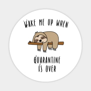 Wake Me Up When Quarantine Is Over - Sloth Magnet